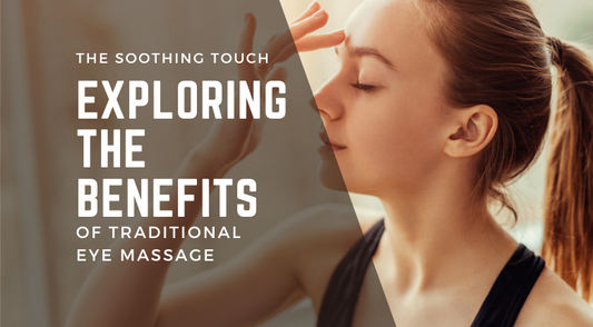 Benefits of traditional eye massage